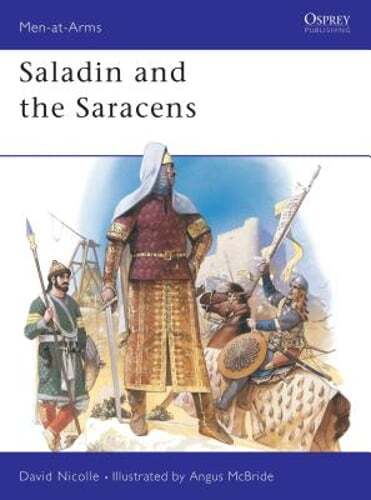 Saladin and the Saracens by Dr. Nicolle, David: Used