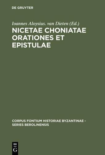 Ioannes Aloysius. van Dieten Nicetae Choniatae Orationes et Epistulae (Hardback)