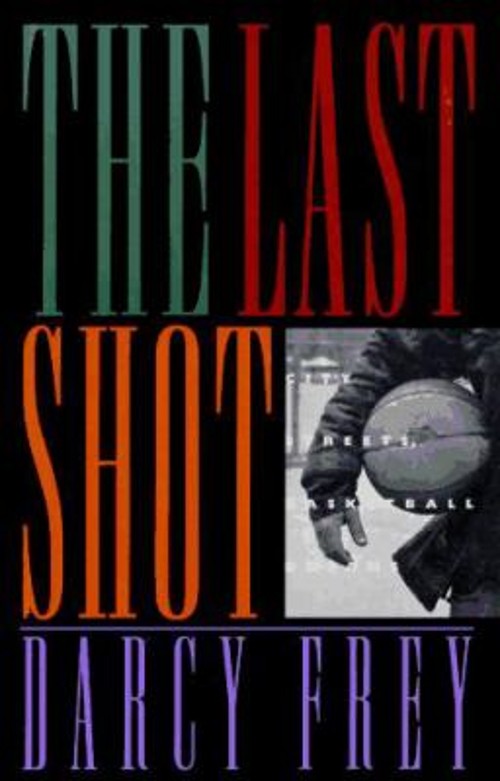 The Last Shot : City Streets, Basketball Dreams Hardcover Darcy FFree US Delivery | ISBN:0395597706