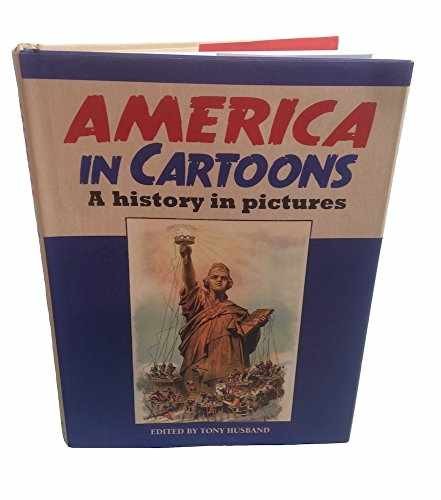 America in Cartoons: A History in - Hardcover, by Tony Husband - Very Good b