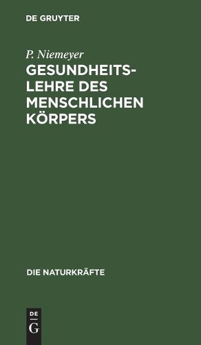 P Niemeyer Gesundheitslehre Des Menschlichen Körpers (Hardback) Die Naturkräfte