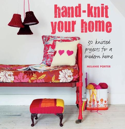 Hand-knit Your Home: 30 knitted projects for a modern home by Porter, MelanieFREE US DELIVERY | ISBN: 1908862688 | Quality Books