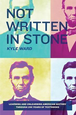 Not Written in Stone : Learning and Unlearning American History Through 200...