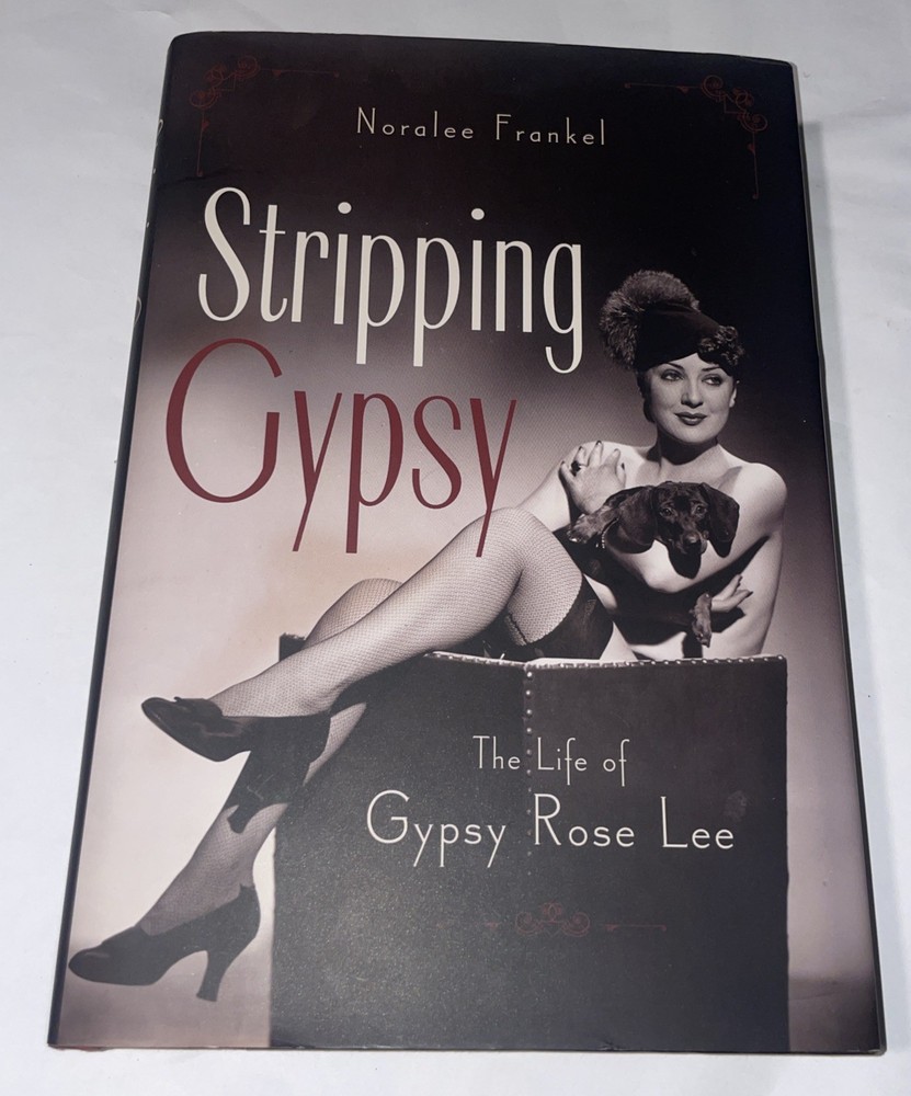 Stripping Gypsy: The Life of Gypsy Rose Lee by Noralee Frankel: Used