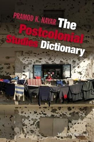 The Postcolonial Studies Dictionary by Pramod K. Nayar: Used