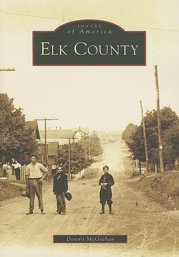 Dennis Mcgeehan Elk County (Paperback) Images of AmericaAnother great item from Rarewaves USA | Free delivery!