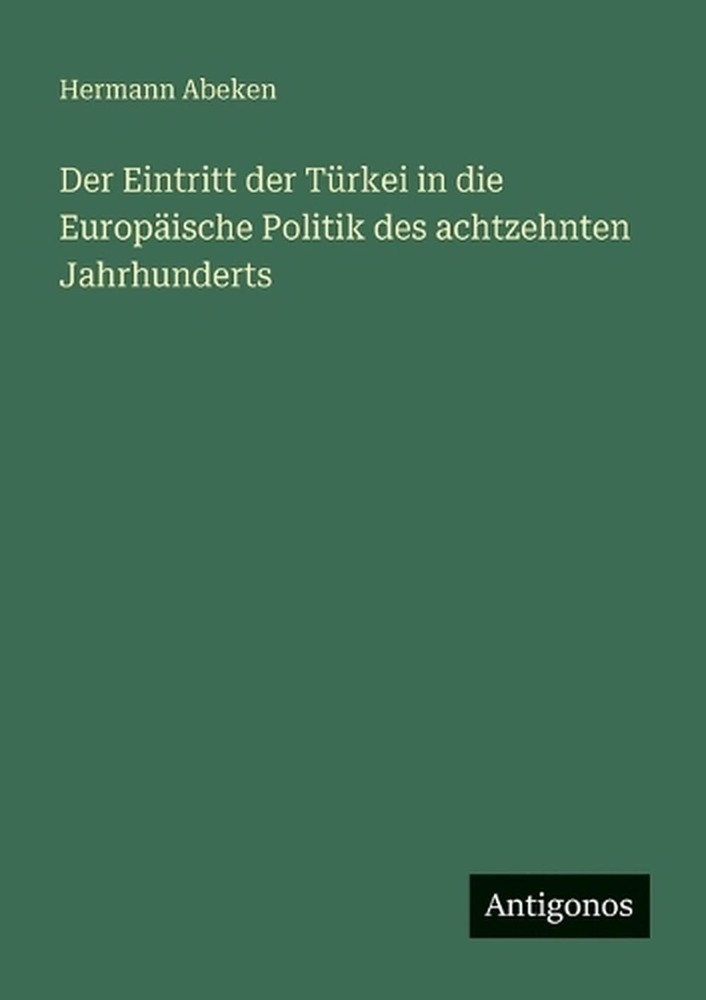 Der Eintritt der Trkei in die Europische Politik des achtzehnten Jahrhunderts by