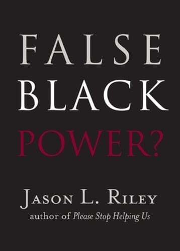 False Black Power? by Jason L Riley: Used
