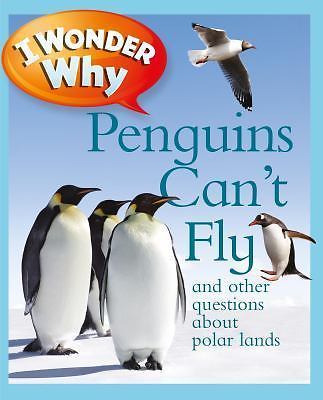 I Wonder Why Penguins Can't Fly: And Other Questions About Polar Lands by Jacobs