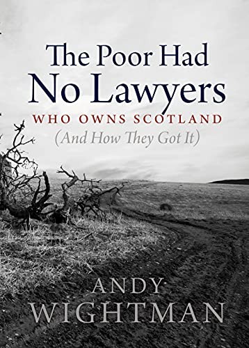 The Poor Had No Lawyers: Who Owns Scotland and How... by Andy Wightman PaperbackFREE US DELIVERY | ISBN: 1841589608 | Quality Books