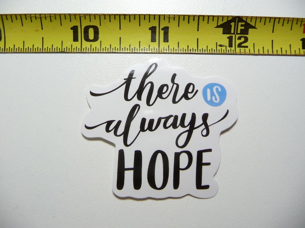 THERE IS ALWAYS HOPE POSITIVE DECAL STICKER MOTIVATIONAL MOTIVATE