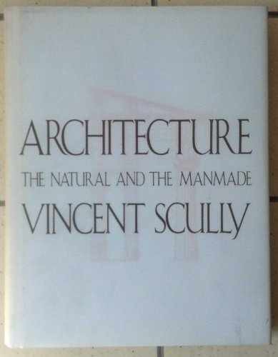 Architecture: The Natural and the - Hardcover, by Scully Vincent - Acceptable j