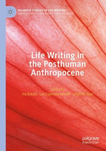 Life Writing In The Posthuman Anthropocene 1st ed. 2021, Brand New, Free ship...
