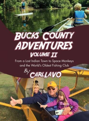 Bucks County Adventures Volume II: From a lost Indian town to space  - VERY GOOD