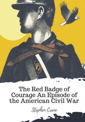 The Red Badge Of Courage An Episode Of The American Civil War