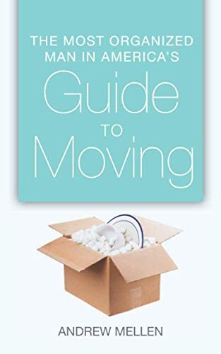 The Most Organized Man in America's Guide to Moving
