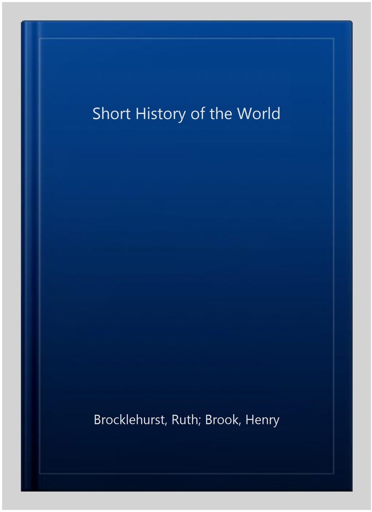 Short History of the World, Hardcover by Brocklehurst, Ruth; Brook, Henry; La...