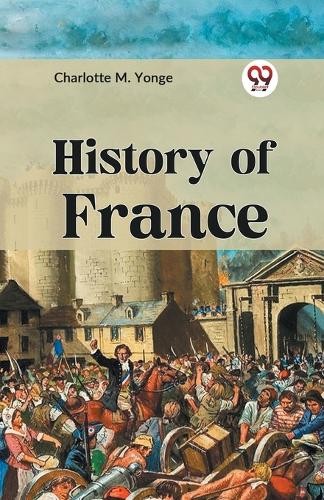Charlotte M. Yonge History of France (Paperback)Another great item from Rarewaves USA | Free delivery!