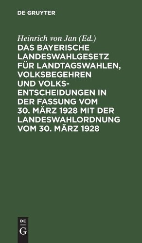 Das Bayerische Landeswahlgesetz Für Landtagswahlen, Volksbegehren Und (Hardback)