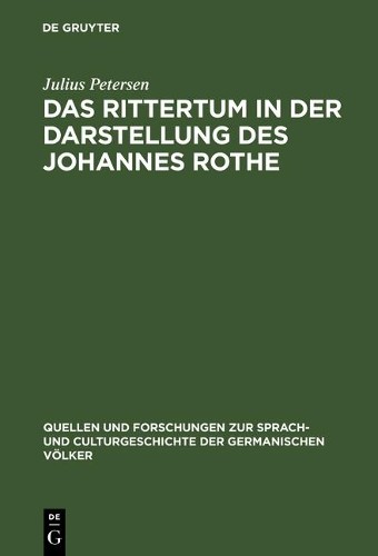 Julius Petersen Das Rittertum in der Darstellung des Johannes Rothe (Hardback)