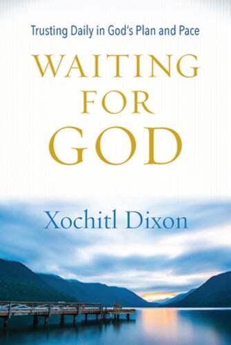 Waiting for God: Trusting Daily in God's Plan and Pace by Xochitl Dixon: Used