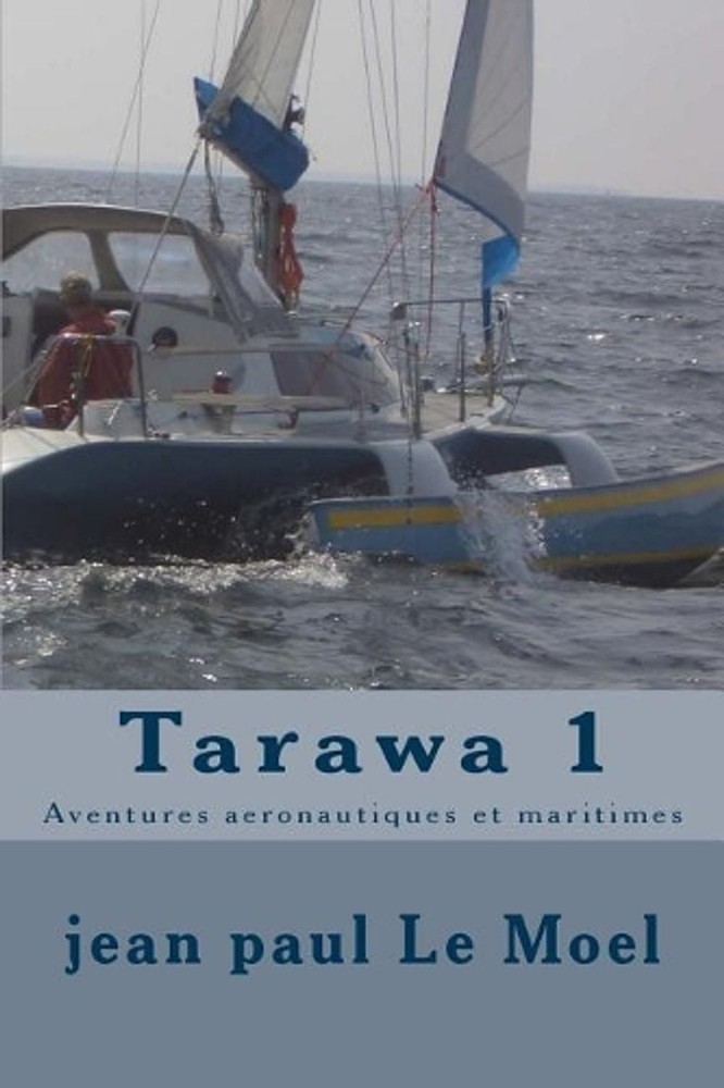 Tarawa 1: Aventures aeronautiques et maritimes by Jean Paul Le Moel (French) Pap