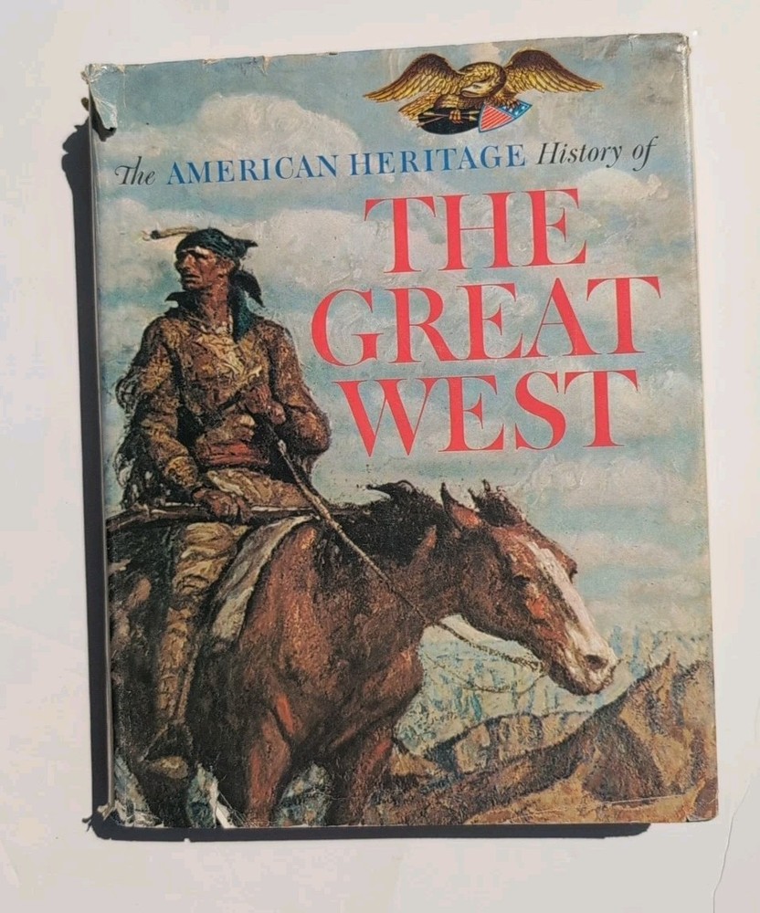 The American Heritage History of The Great West 1965 Hardcover