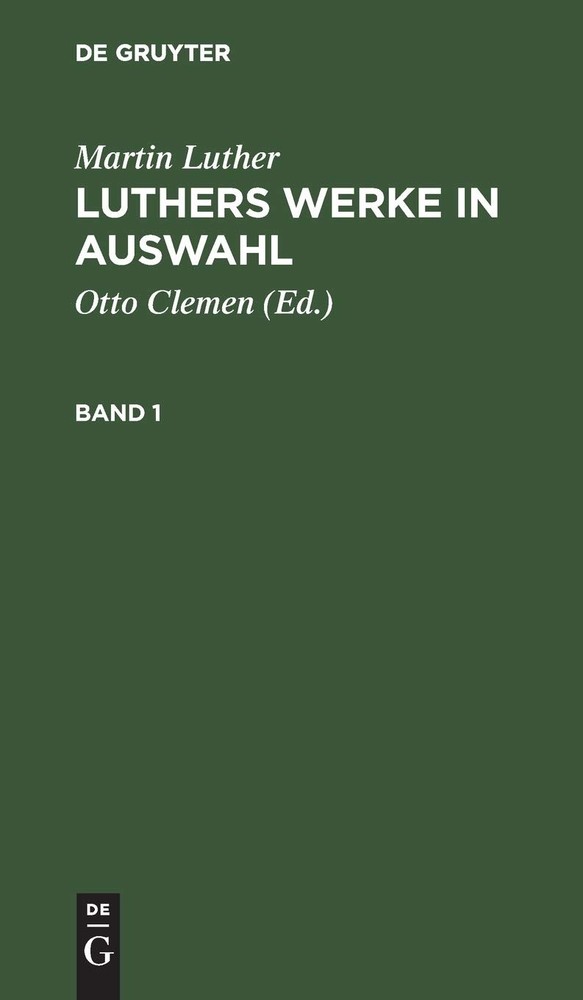 Martin Luther Martin Luther: Luthers Werke in Auswahl. Band 1 (Hardback)