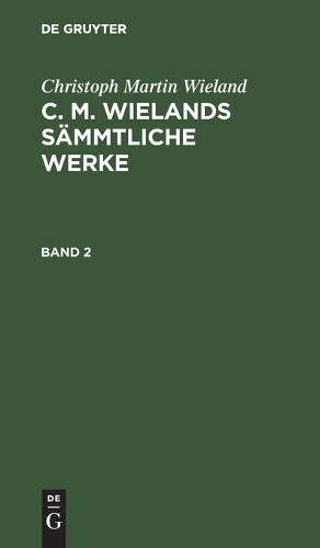 Christoph Marti Christoph Martin Wieland: C. M. Wielands Sämmtliche W (Hardback)