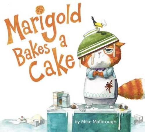 Marigold Bakes a Cake - Hardcover By Malbrough, Mike - VERY GOOD