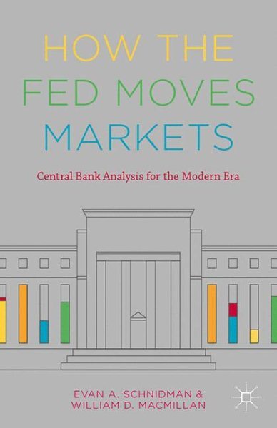 How the Fed Moves Markets : Central Bank Analysis for the Modern Era, Hardcov...