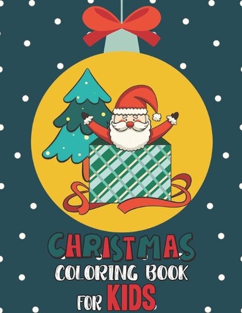 Christmas Coloring Book For Kids: Christmas Coloring And Activity Book For kids