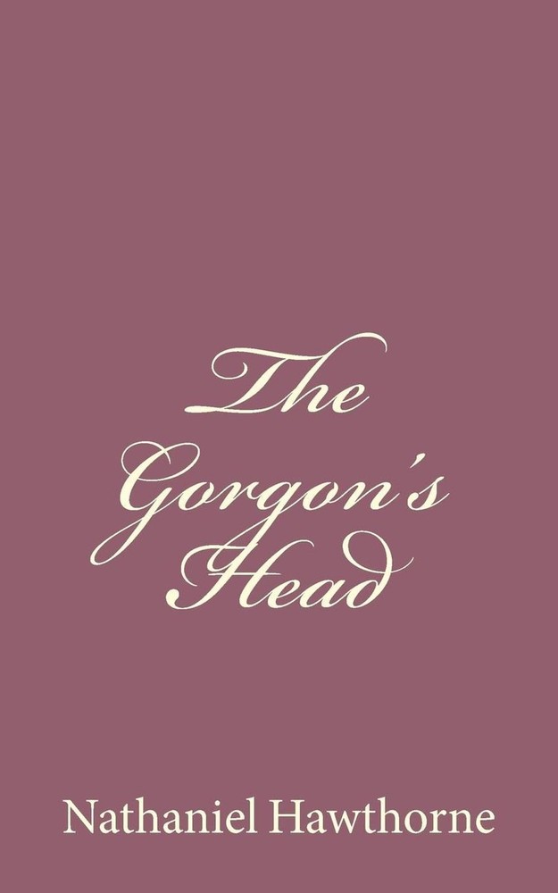 The Gorgon's Head by Nathaniel Hawthorne (English) Paperback Book