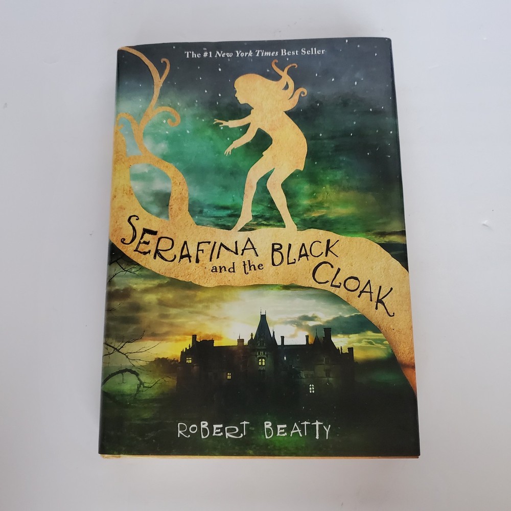 Serafina and the Black Cloak-The Serafina Series Book 1 by Robert Beatty (2015,