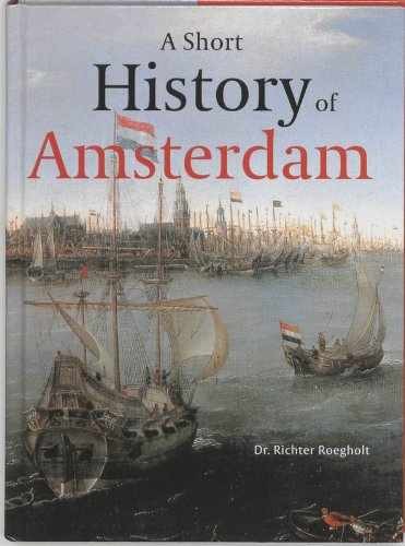 A short history of Amsterdam - Hardcover, by Dr. Richter Roegholt - Very Good q
