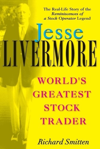 Jesse Livermore: World's Greatest S..., Richard Smitten
