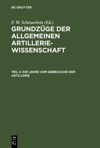 Die Lehre vom Gebrauche der Artillerie (Hardback)