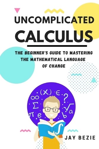 Jay Bezie Uncomplicated Calculus (Paperback) (UK IMPORT)All Tariffs and Duties included - no additional charges