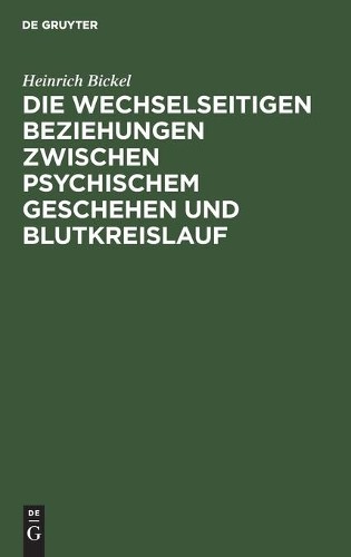 Heinrich Bickel Die Wechselseitigen Beziehungen Zwischen Psychischem  (Hardback)
