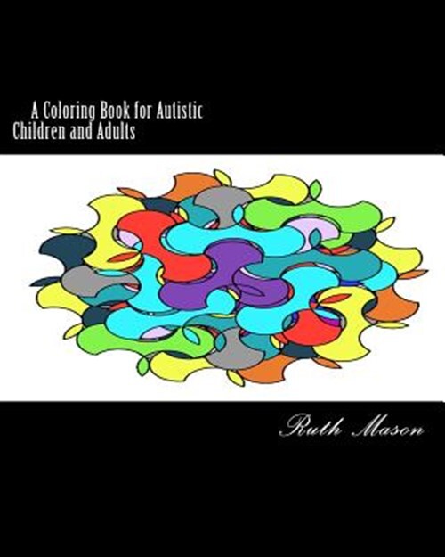 Coloring Book for Autistic Children and Adults, Paperback by Mason, Ruth, Bra...