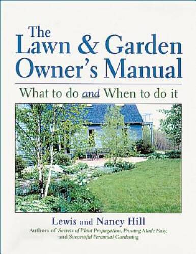 The Lawn & Garden Owner's Manual - Paperback By Hill, Lewis - GOOD