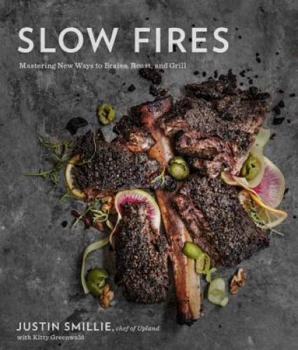 Slow Fires Master New Braising Roasting Grilling Techniques Hardcover
