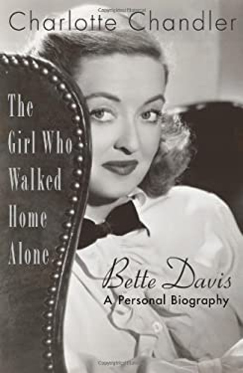 The Girl Who Walked Home Alone: Bette Davis, A Personal Biography
