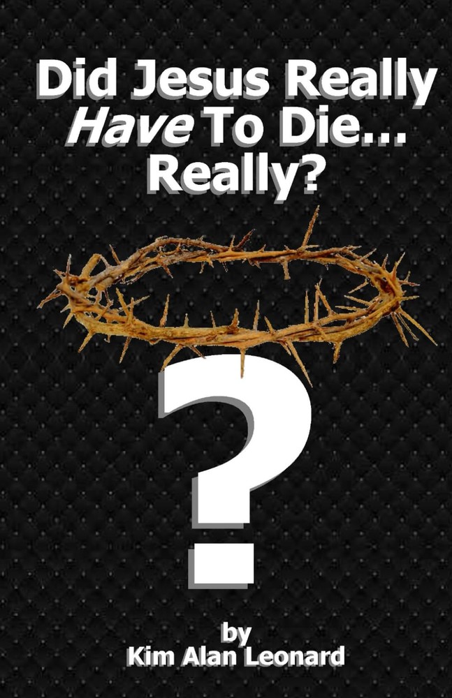 Did Jesus Really Have To Die… Really?
