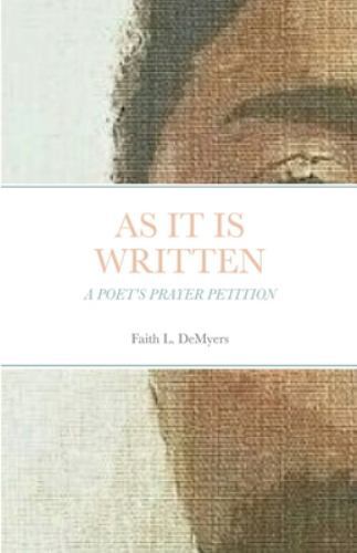 AS IT IS WRITTEN: A POET'S PRAYER PETITION, Brand New, Free shipping in the US