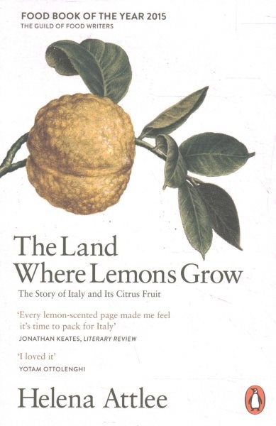 The Land Where Lemons Grow : The Story of Italy and Its Citrus Fruit, Paperba...