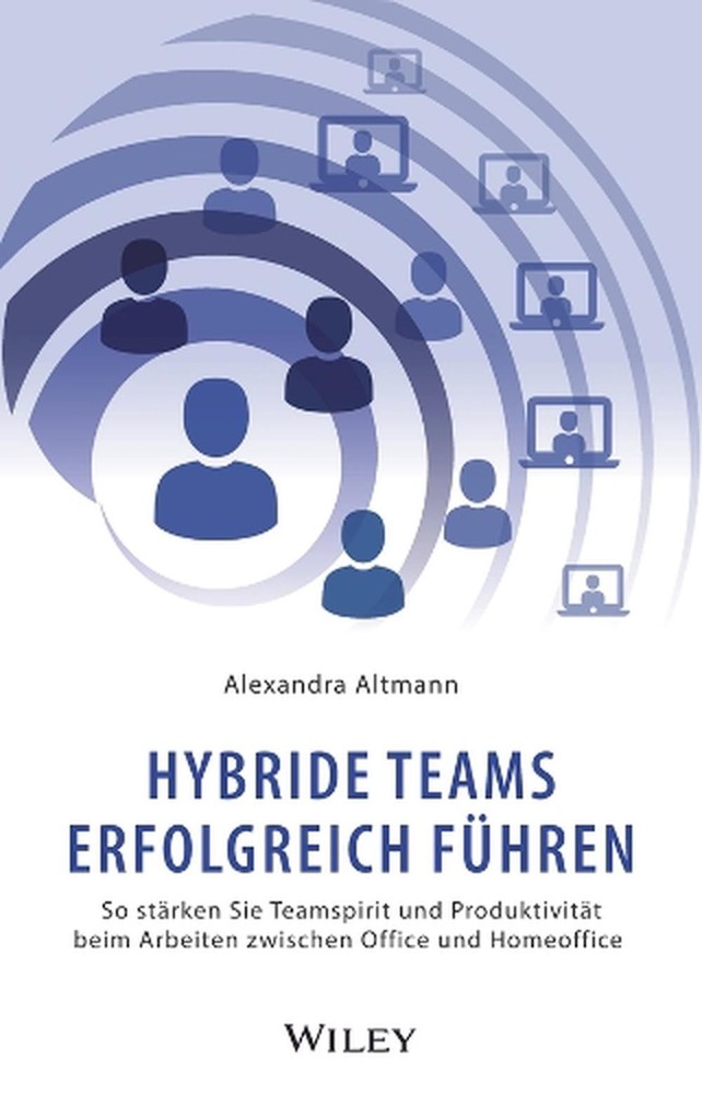 Hybride Teams erfolgreich fhren: So st?rken Sie Teamspirit und Produktivit?t bei