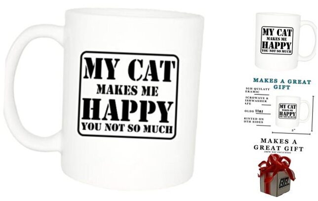 Best Funny Coffee Mug My Cat Makes Me Happy You Not So Much Novelty Cup Great