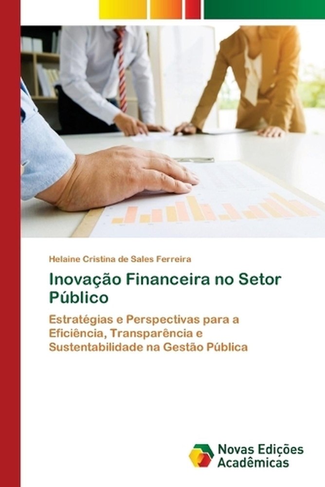Inovao Financeira no Setor Pblico by Helaine Cristina de Sales Ferreira (Portugu