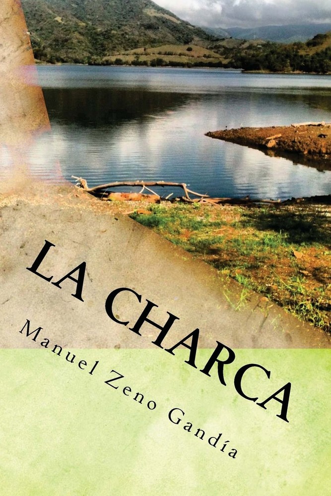 La Charca: Una Novela de Manuel Zeno Gandia (Spanish Edition)